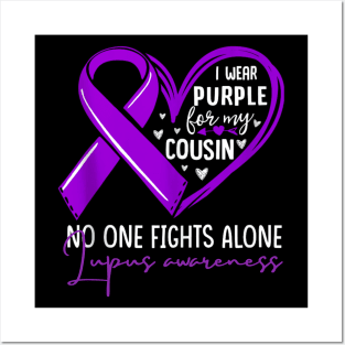 I wear purple for my cousin lupus awareness Posters and Art